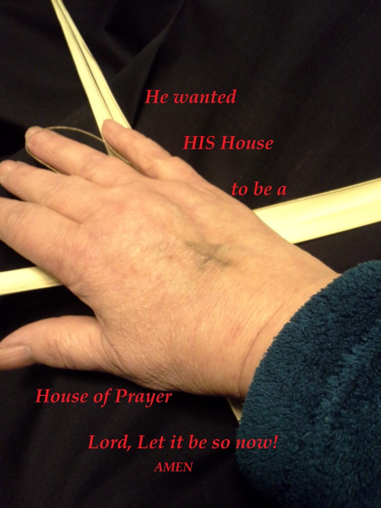 He wanted a House of Prayer