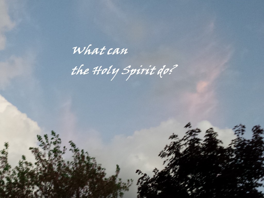 What can the Holy Spirit Do