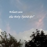 What can the Holy Spirit Do