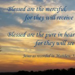 Blessed are the merciful and the pure in heart